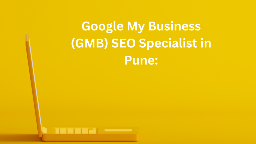 Google My Business (GMB) SEO Specialist in Pune