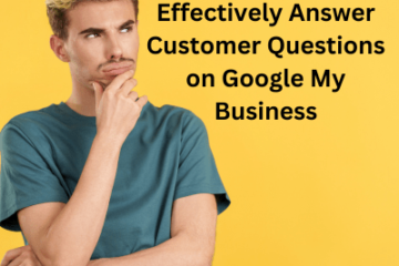 Effectively Answer Customer Questions on Google My Business