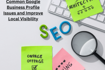 Common Google Business Profile Issues and Improve Local Visibility