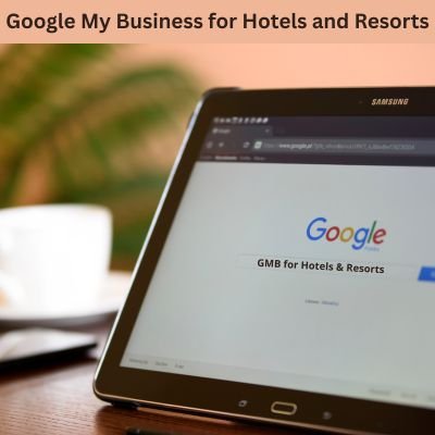 Google My Business for Hotels and Resorts
