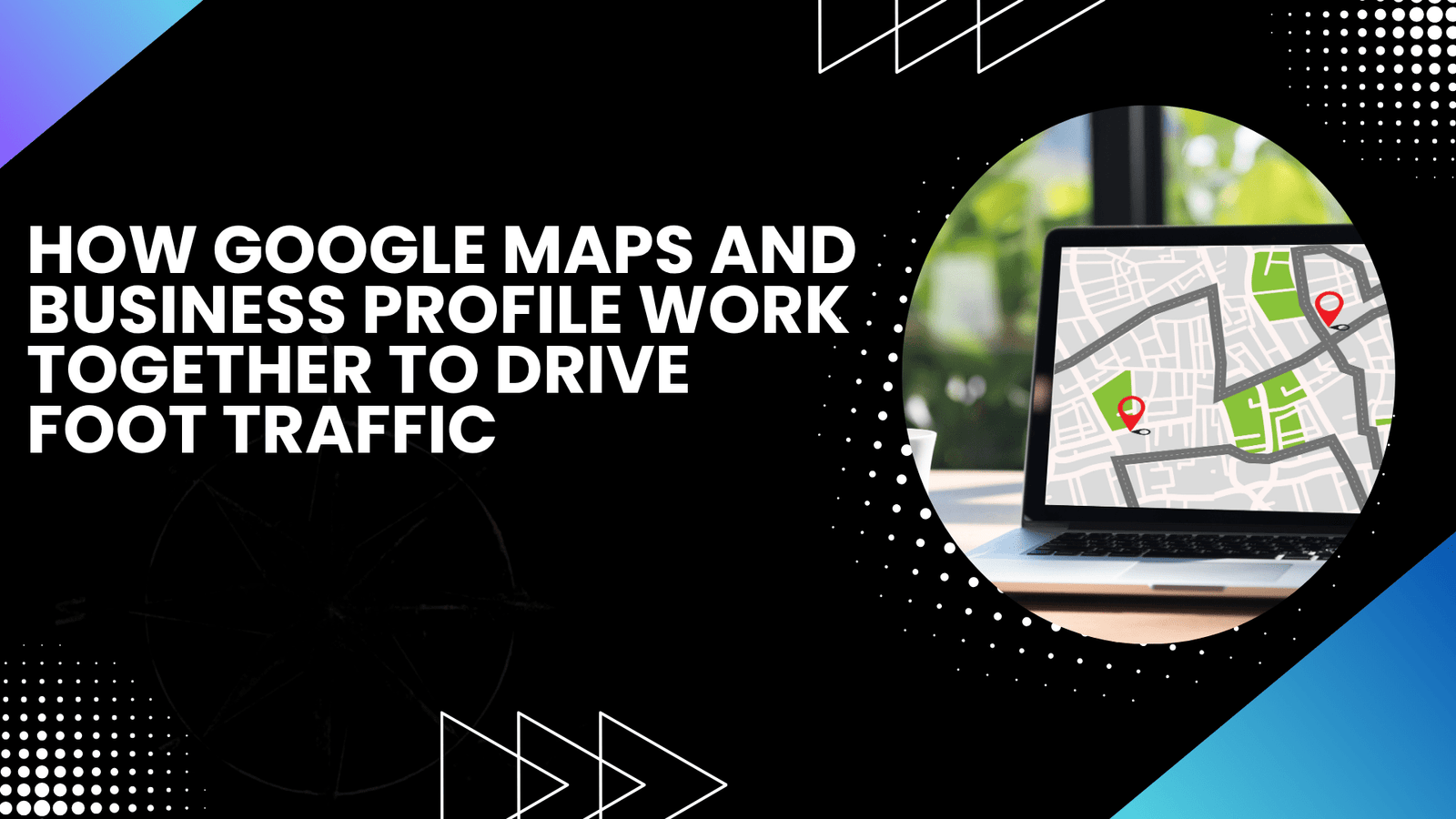 Google Maps and Business Profile boost local SEO
